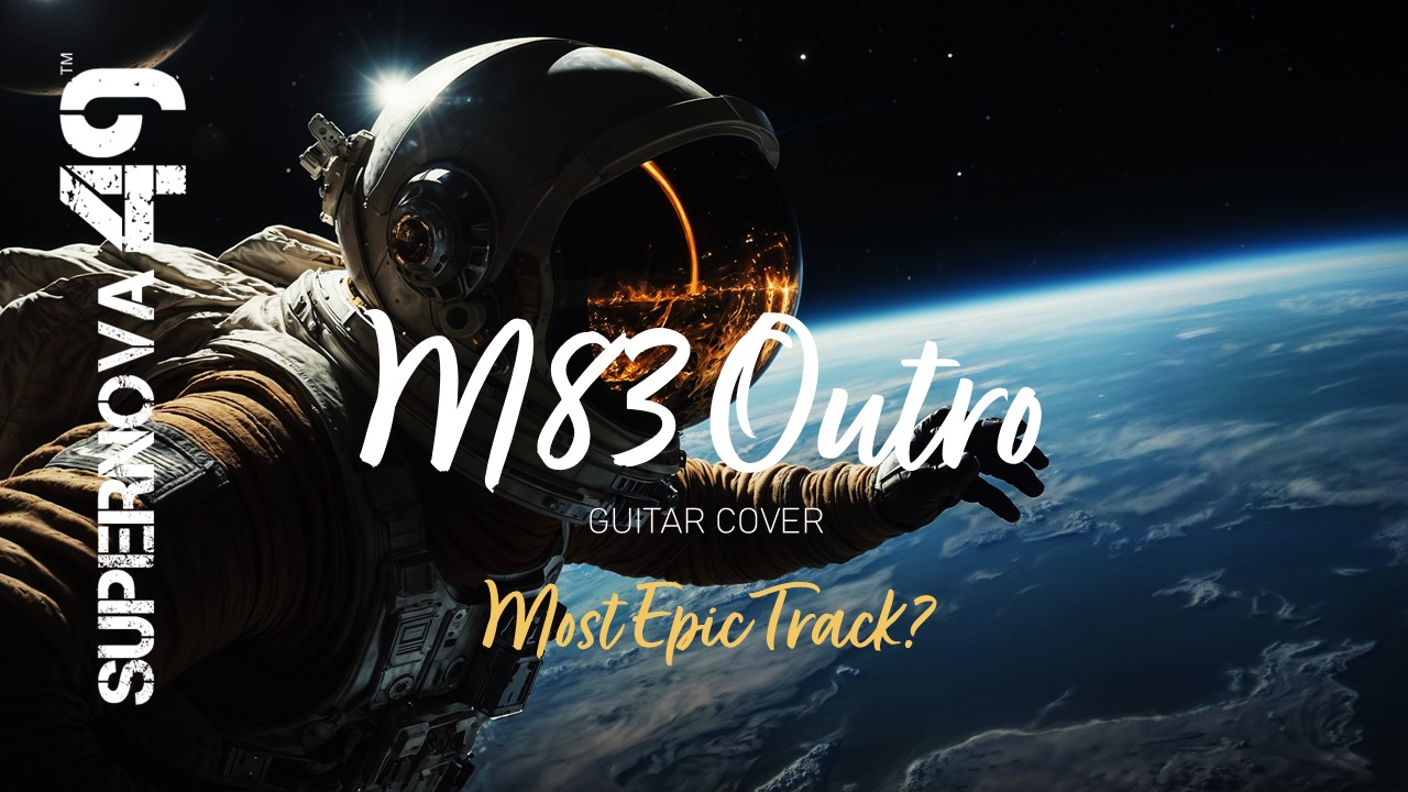 M83 Outro Guitar Cover by Supernova 49